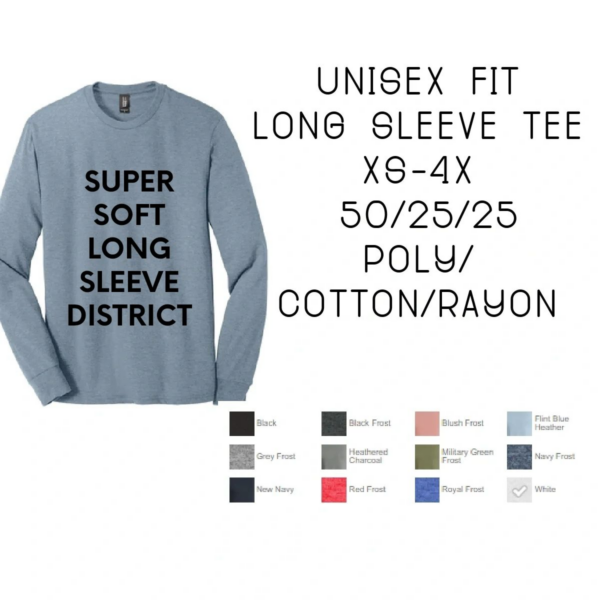 A long sleeve tee with the words " super soft long sleeved district."